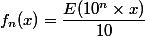 f_n (x)=\dfrac{E(10^n \times x)}{10}